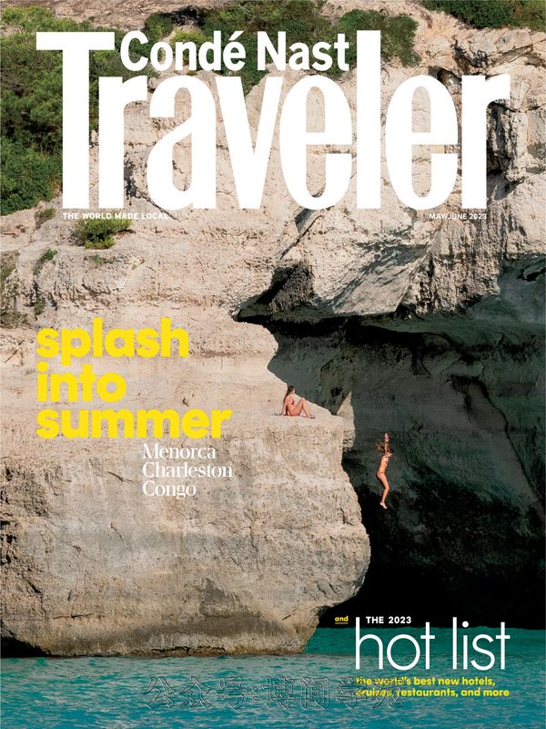 Condé Nast Traveler 悦游/康德·纳斯特旅游者 2023年5月&6月刊 (.PDF)